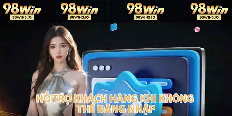 Hỗ trợ khách hàng khi không thể đăng nhập